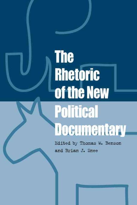 The rhetoric of the new political documentary / edited by Thomas W. Benson and Brian J. Sn...