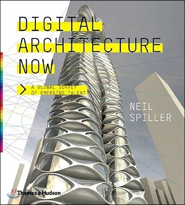 Digital Architecture Now (A Global Survey of Emerging Talent)