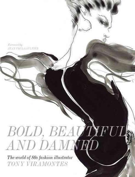 Bold, beautiful and damned  : The world of 1980s fashion illustrator Tony Viramontes