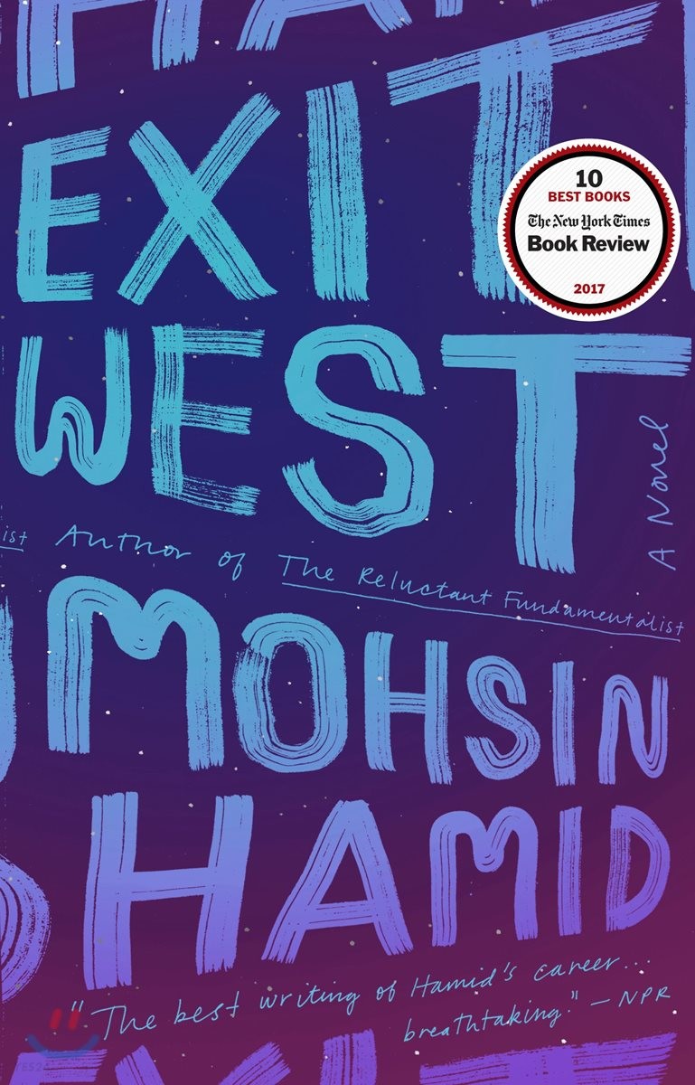 Exit West (* 10 BEST BOOKS OF 2017, NEW YORK TIMES BOOK REVIEW *)