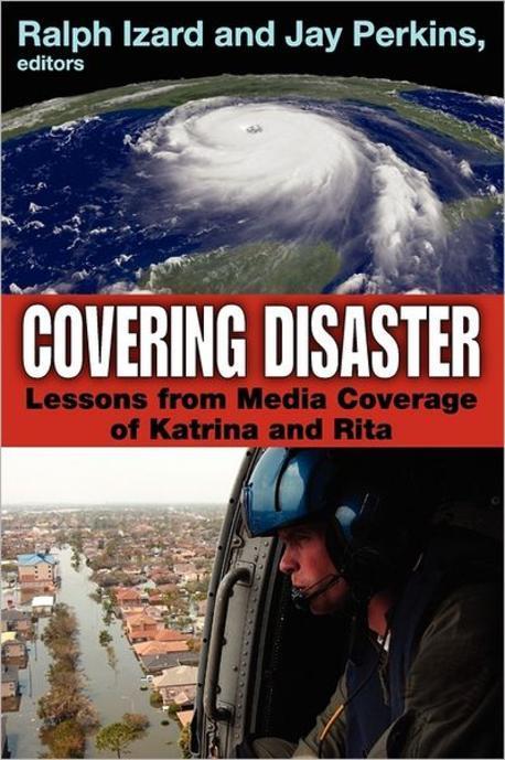 Covering Disaster: Lessons from Media Coverage of Katrina and Rita (Lessons from Media Coverage of Katrina and Rita)