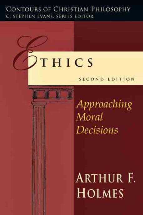 Ethics : Approaching Moral Decisions. Second Edition