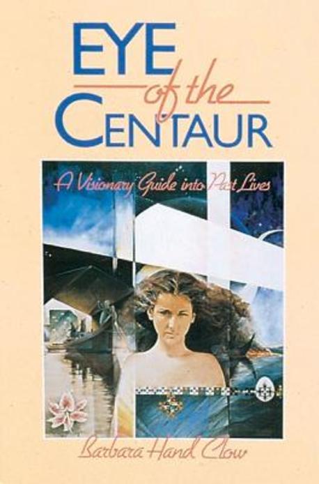 Eye of the Centaur : A Visionary Guide into Past