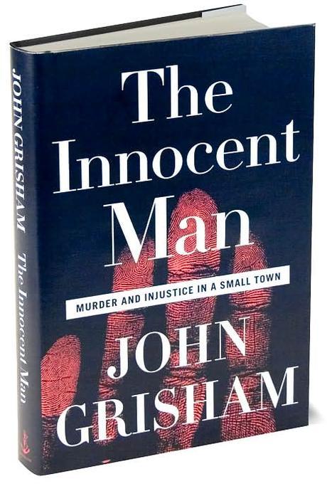The Innocent Man: Murder and Injustice in a Small Town (Murder and Injustice in a Small Town)