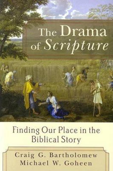 The Drama of Scripture : Finding Our Place in the Biblical Story