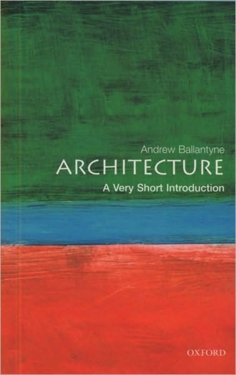 Architecture : A Very Short Introduction (A Complete Translation)