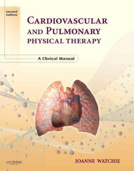 Cardiovascular and pulmonary physical therapy : a clinical manual