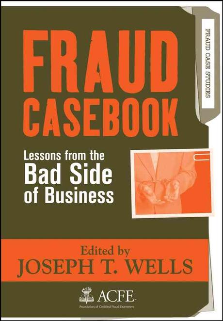 Fraud Casebook Paperback (Lessons From The Bad Side of Business)