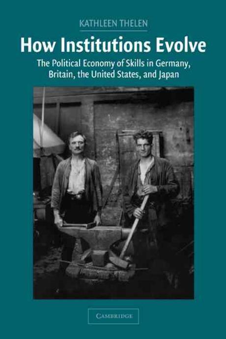 How Institutions Evolve 양장본 Hardcover (the Political Economy of Skills In Germany, Britain, the United States, and Japan)