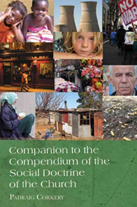 Companion to the Compendium of the social doctrine of the Church / by Pa?draig Corkery