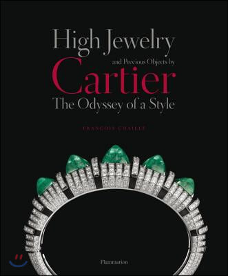High Jewelry and Precious Objects by Cartier (The Odyssey of a Style)