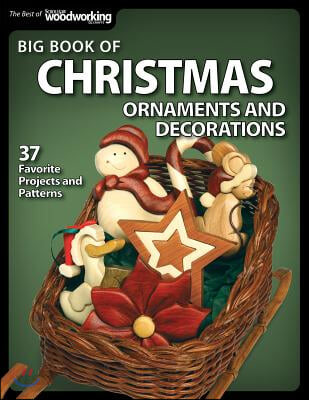 Big Book of Christmas Ornaments and Decorations: 37 Favorite Projects and Patterns (37 Favorite Projects and Patterns)