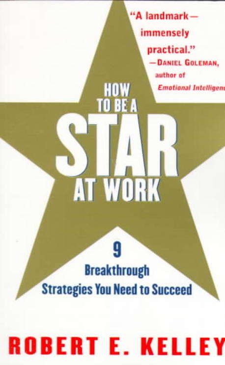 How to Be a Star at Work: 9 Breakthrough Strategies You Need to Succeed (9 Breakthrough Strategies You Need to Succeed)