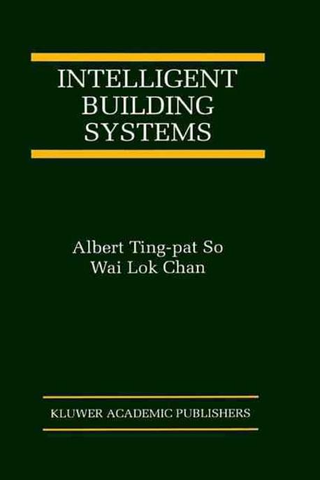Intelligent building systems / by Albert Ting-pat So, Wai Lok Chan