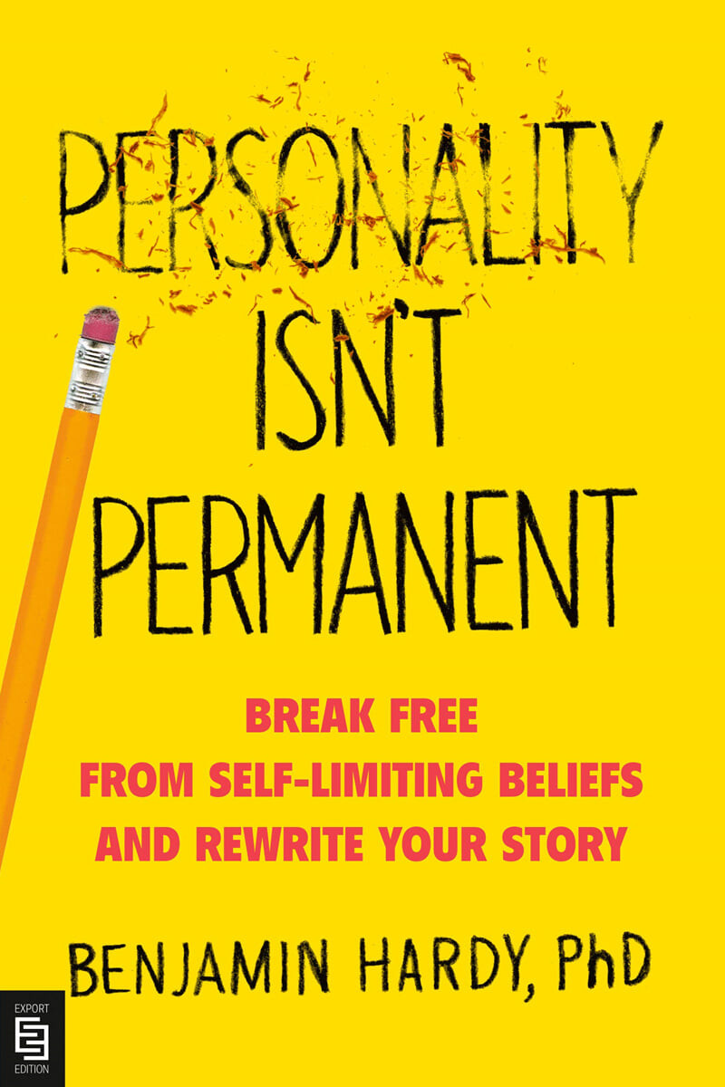 Personality Isn’t Permanent (Break Free from Self-Limiting Beliefs and Rewrite Your Story)