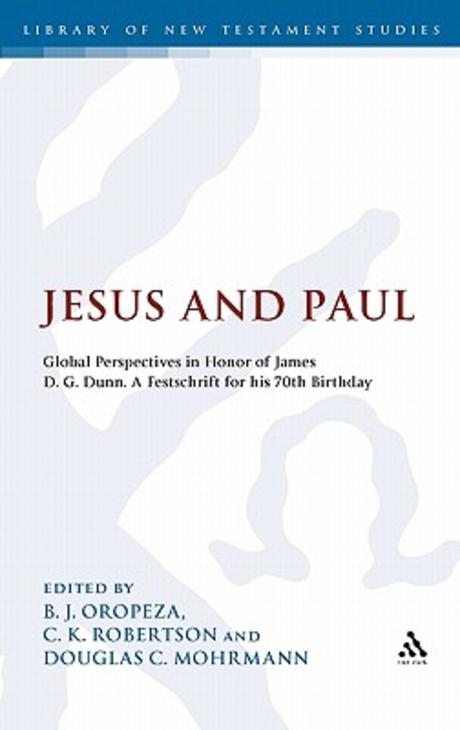 Jesus and Paul : Global perspectives in honor of james d.g.dunn for his 70th birthday