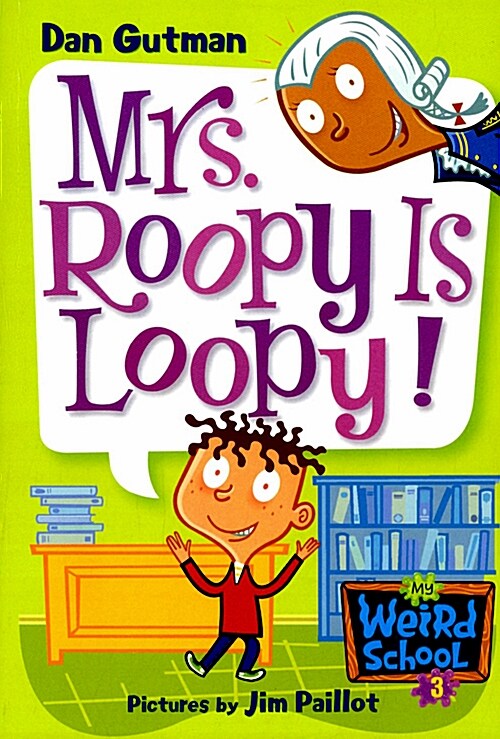 My Weird School . 3 , Mr. Roopy is loopy!