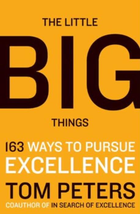 (The) Little Big Things : 163 Ways to Pursue Excellence