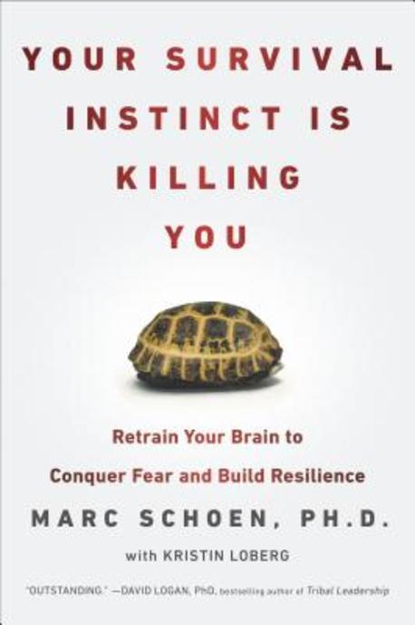 Your survival instinct is killing you : retrain your brain to conquer fear and build resilience 표지