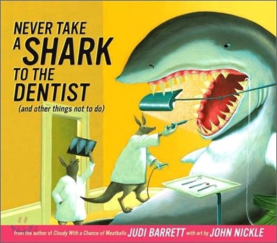 Never take a shark to the dentist (and other things not to do)