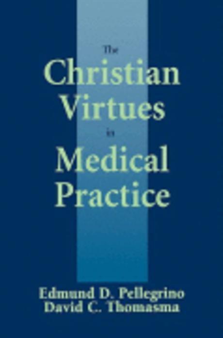 The Christian virtues in medical practice