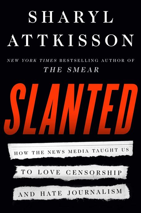 Slanted: How the News Media Taught Us to Love Censorship and Hate Journalism (How the News Media Taught Us to Love Censorship and Hate Journalism)
