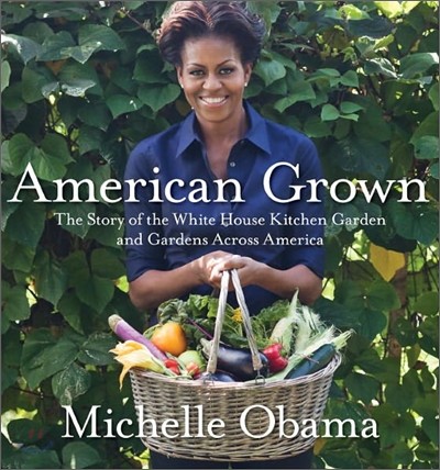 American Grown: The Story of the White House Kitchen Garden and Gardens Across America (The Story of the White House Kitchen Garden and Gardens Across America)