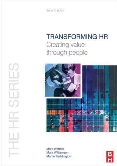 Transforming HR : Creating value through People (Creating Value Through People)