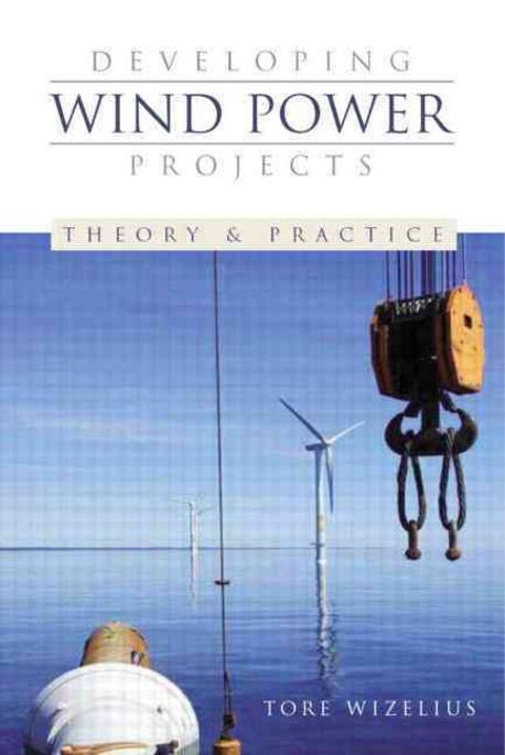 Developing Wind Power Projects : Theory and Practice (Theory And Practice)
