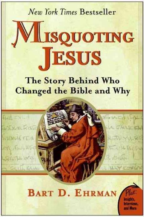 Misquoting Jesus: The Story Behind Who Changed the Bible and Why (The Story Behind Who Changed the Bible and Why)