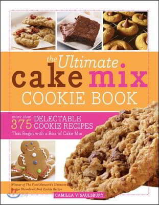 The Ultimate Cake Mix Cookie Book: More Than 375 Delectable Cookie Recipes That Begin with a Box of Cake Mix (More Than 375 Delectable Cookie Recipes That Begin With a Box of Cake Mix)