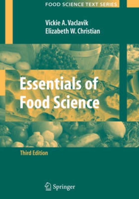 Essentials of food science / by Vickie A. Vaclavik  ; Elizabeth W. Christian