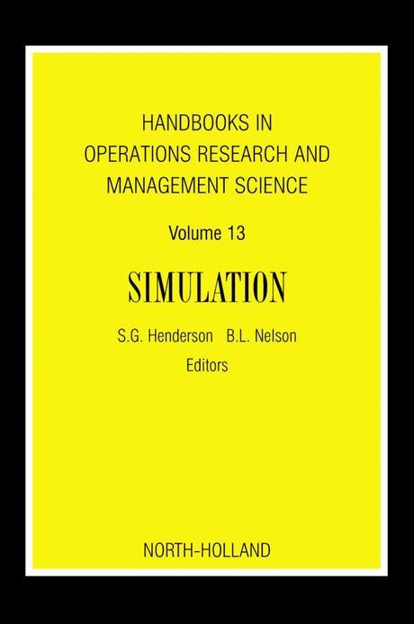 Handbooks in Operations Research and Management Science: Simulation: Volume 13 (Simulation #13)