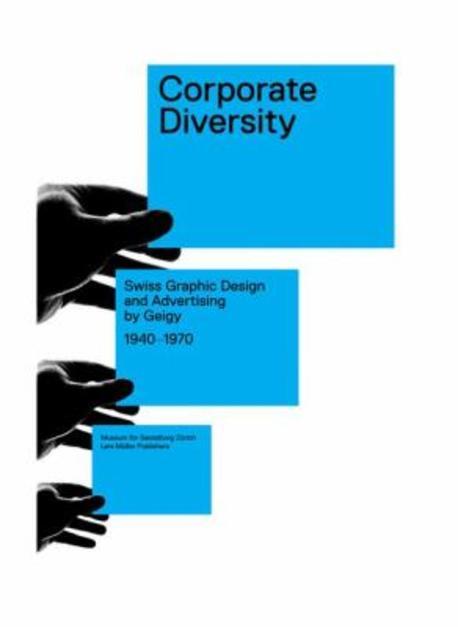 Corporate diversity : Swiss graphic design and advertising by Geigy, 1940-1970