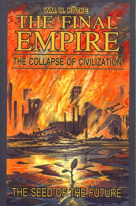 The Final Empire: The Collapse of Civilization and the Seed of the Future (The Collapse of Civilization and the Seed of the Future)