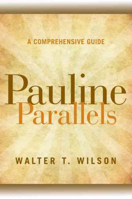 Pauline parallels : a comprehensive guide / edited by Walter T. Wilson