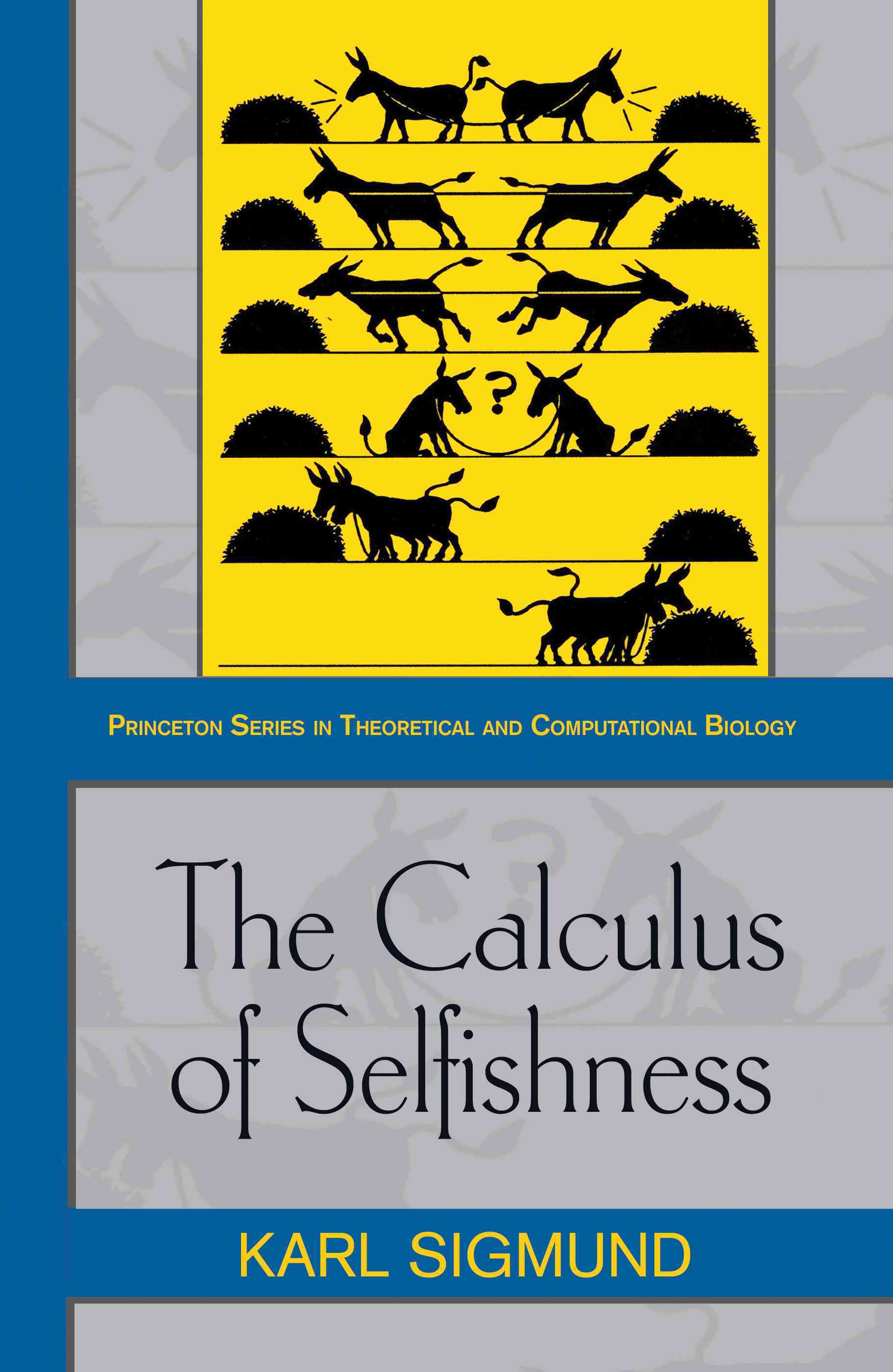 The Calculus of Selfishness: (Princeton Series in Theoretical and Computational Biology)