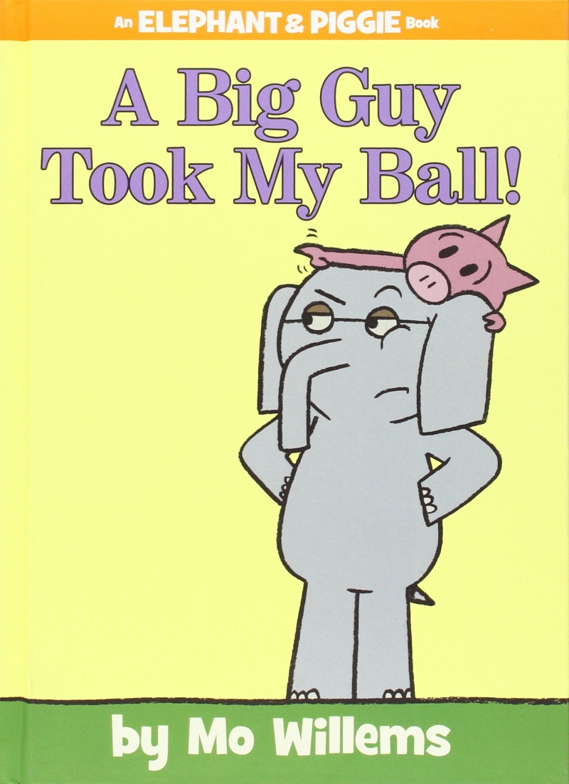 A Big Guy Took My Ball! (Elephant & Piggie Books)