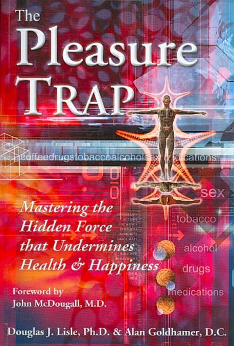 The Pleasure Trap (Mastering the Hidden Force That Undermines Health & Happiness)