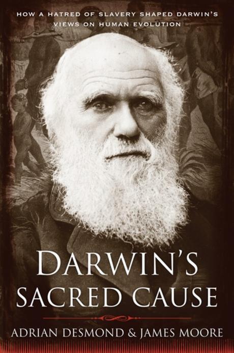 Darwin's sacred cause : how a hatred of slavery shaped Darwin's views on human evolution /...