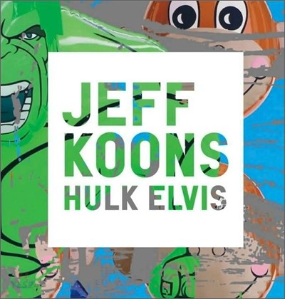 Jeff Koons  : Hulk Elvis