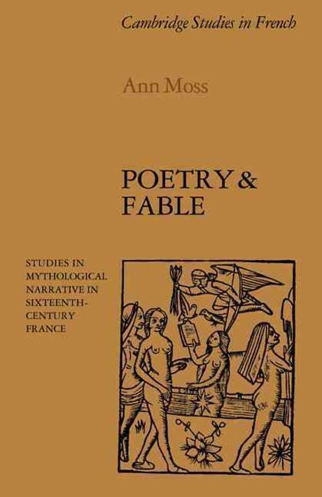 Poetry and Fable: Studies in Mythological Narrative in Sixteenth-Century France (Studies in Mythological Narrative in Sixteenth-century France)