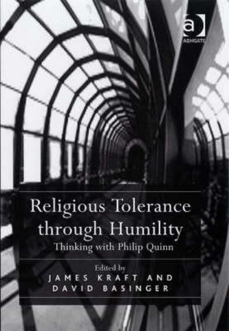 Religious tolerance through humility : thinking with Philip Quinn / edited by James Kraft ...