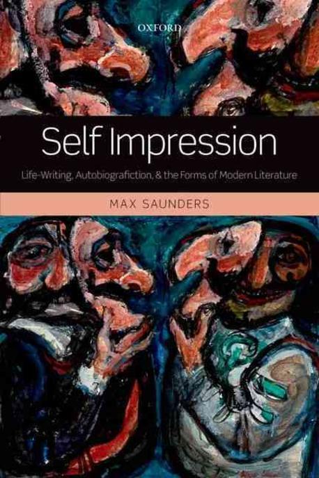 Self impression : life-writing, autobiografiction, and the forms of modern literature