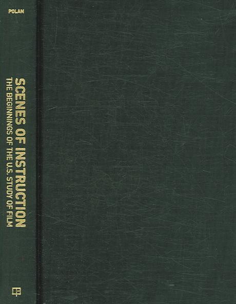 Scenes of instruction  : the beginnings of the U.S. study of film