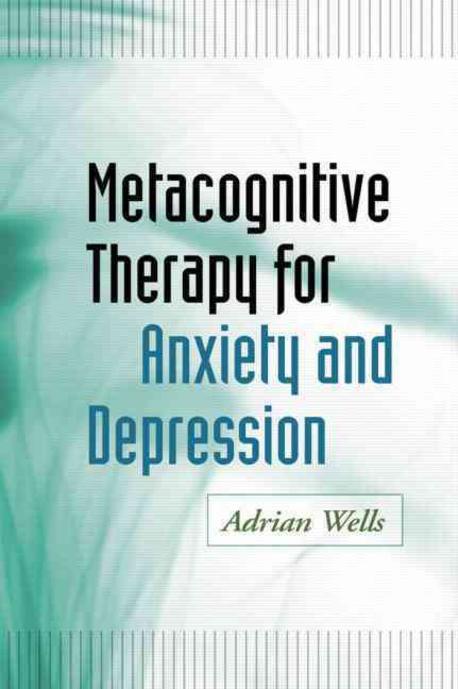 Metacognitive Therapy for Anxiety and Depression (Family Process in Church and Synagogue)