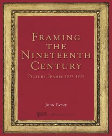 Framing the nineteenth century  : picture frames 1837 - 1935