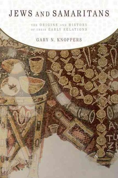 Jews and Samaritans : the origins and history of their early relations