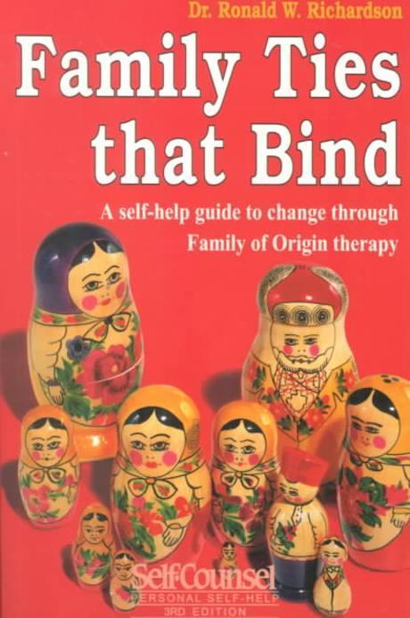 Family Ties That Bind, 3/e : A Self-Help Guide to Change Through Family of Origin Therapy