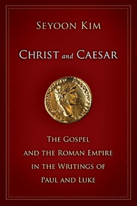 Christ and Caesar : the Gospel and the Roman Empire in the writings of Paul and Luke